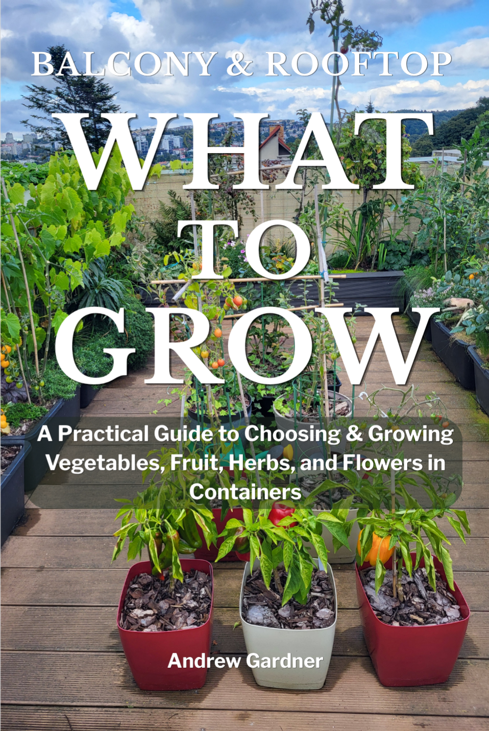 Balcony & Rooftop Gardening: What to Grow book cover