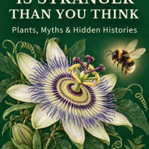 The Garden Is Stranger Than You Think by Andrew Gardner – Plants, Myths & Hidden Histories book cover